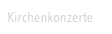 Kirchenkonzerte